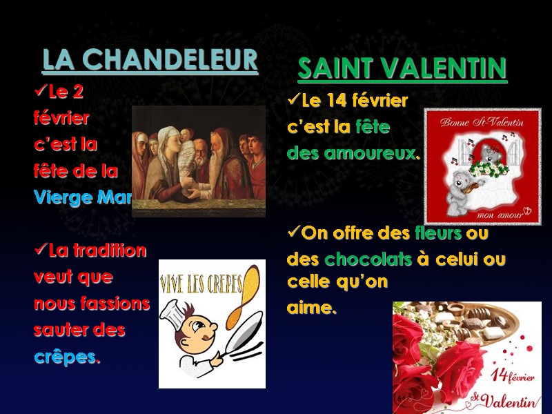 LA CHANDELEUR Le 2  février  c’est la fête de la Vierge Marie.